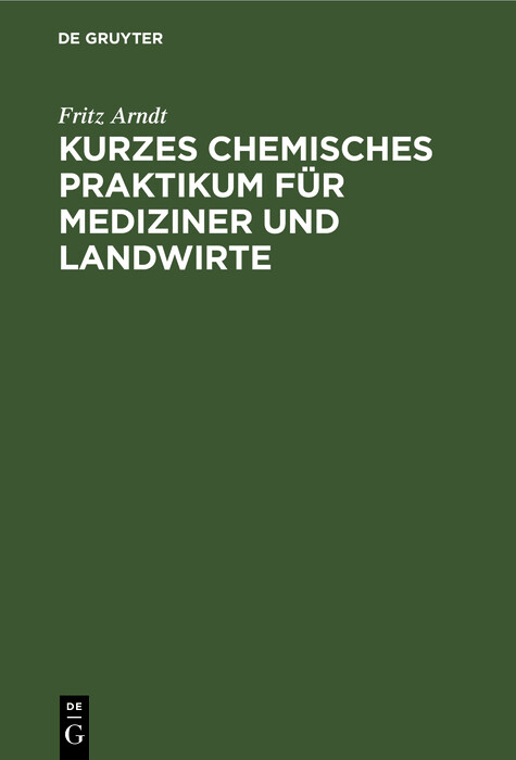 Kurzes chemisches Praktikum f&uuml;r Mediziner und Landwirte - Fritz Arndt