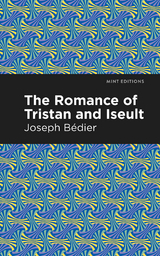 The Romance of Tristan and Iseult - Joseph Bedier