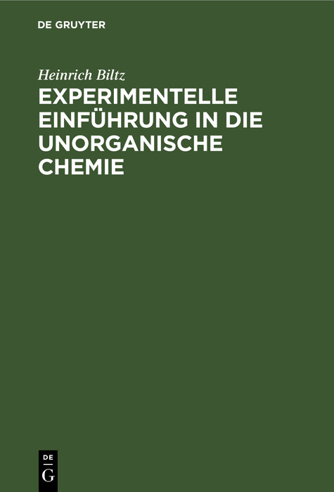 Experimentelle Einf&uuml;hrung in die unorganische Chemie - Heinrich Biltz