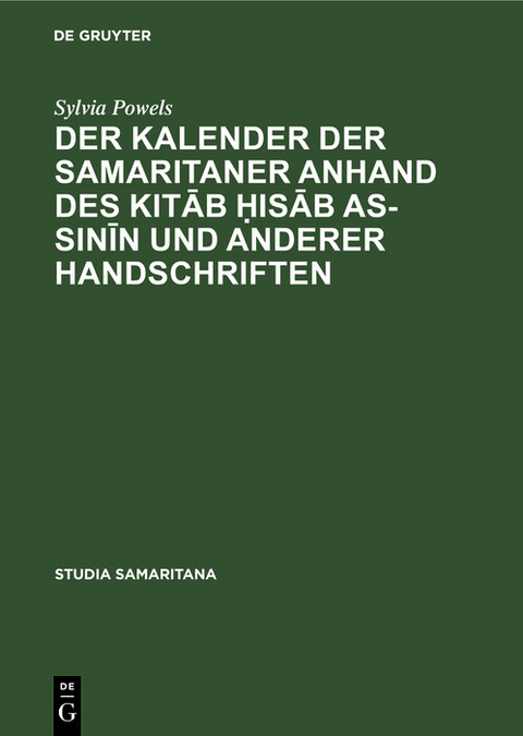 Der Kalender der Samaritaner anhand des Kitāb ḥisāb as-sinīn und anderer Handschriften - Sylvia Powels