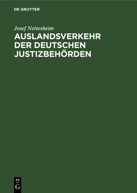 Auslandsverkehr der deutschen Justizbeh&ouml;rden - Josef Nettesheim