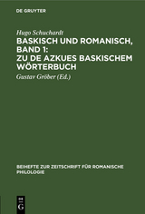 Baskisch und Romanisch, Band 1: Zu de Azkues Baskischem W&ouml;rterbuch - Hugo Schuchardt