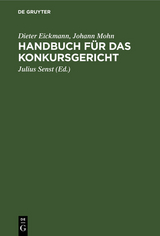 Handbuch f&uuml;r das Konkursgericht - Dieter Eickmann, Johann Mohn