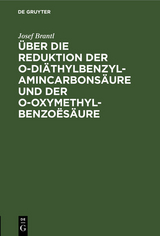 &Uuml;ber die Reduktion der o-Di&auml;thylbenzylamincarbons&auml;ure und der o-Oxymethylbenzo&euml;s&auml;ure - Josef Brantl