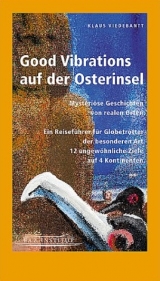Good Vibrations auf der Osterinsel - Mysteri&ouml;se Geschichten von realen Orten - Klaus Viedebantt