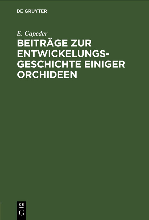 Beitr&auml;ge zur Entwickelungsgeschichte einiger Orchideen - E. Capeder
