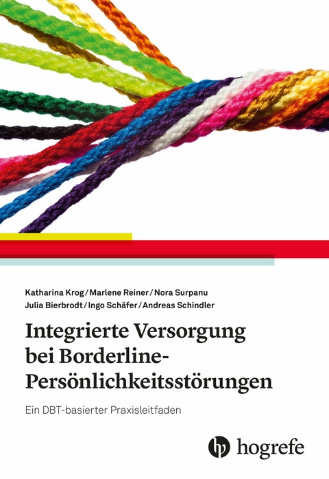 Integrierte Versorgung bei Borderline-Pers&ouml;nlichkeitsst&ouml;rungen - Katharina Krog, Marlene Reiner, Nora Surpanu, Julia Bierbrodt, Ingo Sch&auml;fer, Andreas Schindler
