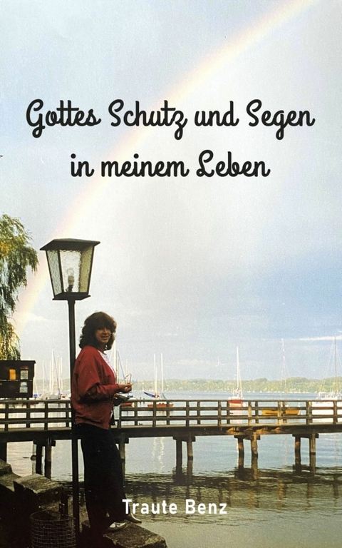 Gottes Schutz und Segen in meinem Leben - Traute Benz