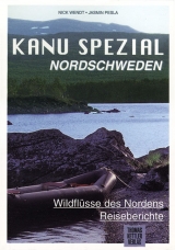 Kanu Spezial Nordschweden - Reisebericht - Nick Wendt, Jasmin Pesla