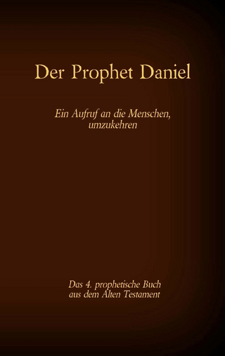 Der Prophet Daniel, das 4. prophetische Buch aus dem Alten Testament der BIbel