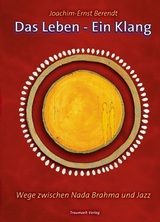 Das Leben &ndash; Ein Klang - Joachim E Berendt