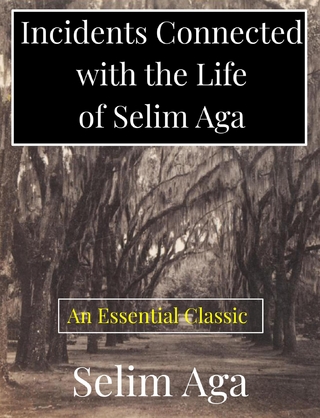 Incidents Connected with the Life of Selim Aga
