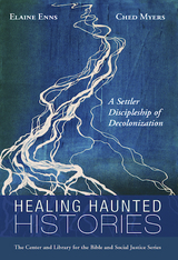Healing Haunted Histories - Elaine Enns, Ched Myers