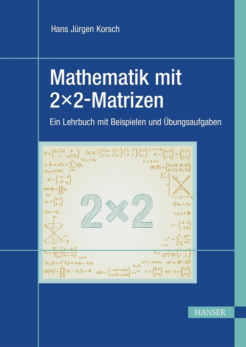 Mathematik mit 2x2-Matrizen - Hans J&uuml;rgen Korsch