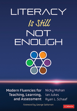 Literacy Is Still Not Enough - Nicky Mohan, Ian Jukes, Ryan L. Schaaf