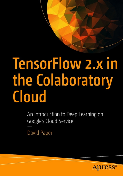 TensorFlow 2.x in the Colaboratory Cloud - David Paper