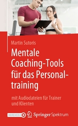 Mentale Coaching-Tools f&uuml;r das Personaltraining - Martin Sutoris