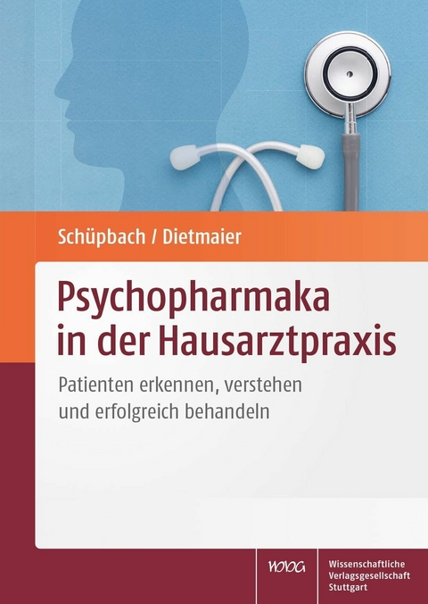 Psychopharmaka in der Hausarztpraxis -  Daniel Sch&uuml;pbach,  Otto Dietmaier