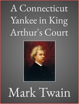 A Connecticut Yankee in King Arthur's Court - Mark Twain