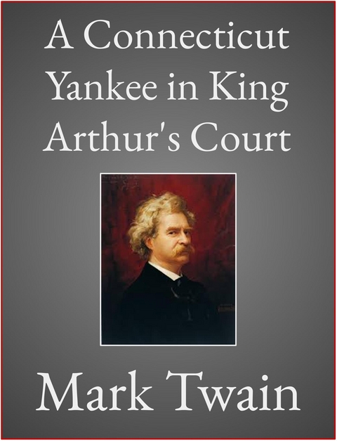A Connecticut Yankee in King Arthur's Court - Mark Twain