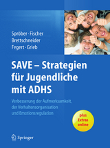 SAVE - Strategien f&uuml;r Jugendliche mit ADHS - Nina Sproeber, Anne Brettschneider, Lilo Fischer, J&ouml;rg M. Fegert, Jasmin Grieb