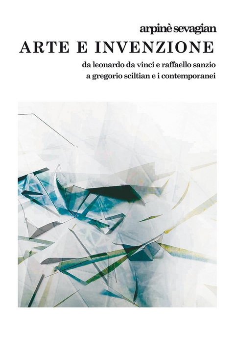Arte e Invenzione - Arpin&egrave; Sevagian