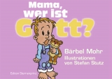 Mama, wer ist Gott? - B&auml;rbel Mohr