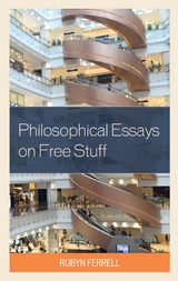 Philosophical Essays on Free Stuff -  Robyn Ferrell