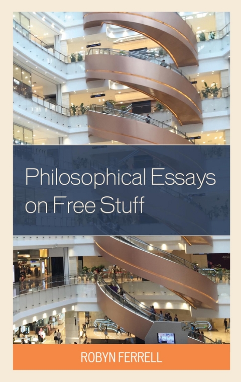 Philosophical Essays on Free Stuff -  Robyn Ferrell