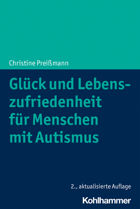Gl&uuml;ck und Lebenszufriedenheit f&uuml;r Menschen mit Autismus - Christine Prei&szlig;mann