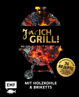 Ja, ich grill! – Mit Holzkohle und Briketts