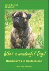 What a wonderful Dog! - Ullrich Bossert, J&ouml;rg Ulrich