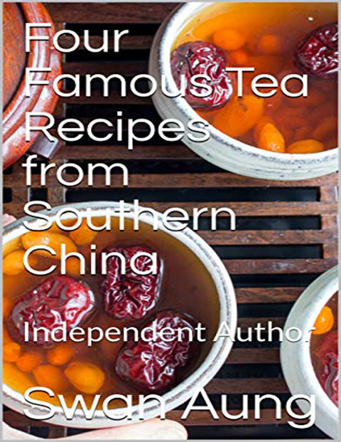 Four Famous Tea Recipes from Southern China -  Swan Aung
