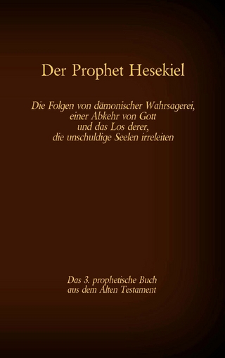 Der Prophet Hesekiel, das 3. prophetische Buch aus dem Alten Testament der BIbel