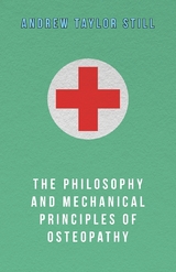 Philosophy and Mechanical Principles of Osteopathy -  Andrew Taylor Still