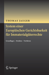 System einer Europ&auml;ischen Gerichtsbarkeit f&uuml;r Immaterialg&uuml;terrechte - Thomas Jaeger