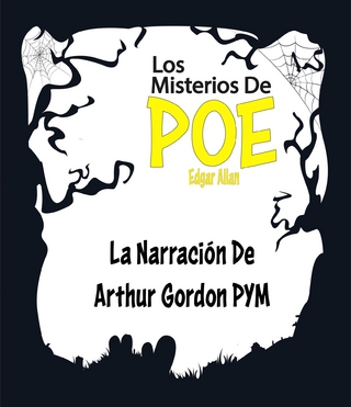 La Narración De Arthur Gordon Pym - (Anotado)