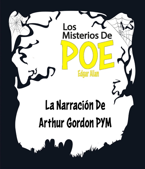 La Narraci&oacute;n De Arthur Gordon Pym - (Anotado) - Edgar Allan Poe