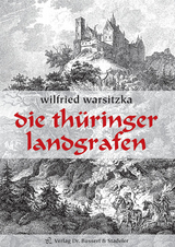 Die Th&uuml;ringer Landgrafen - Wilfried Warsitzka