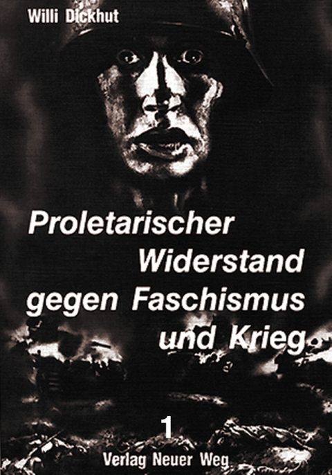 Proletarischer Widerstand gegen Faschismus und Krieg - Willi Dickhut
