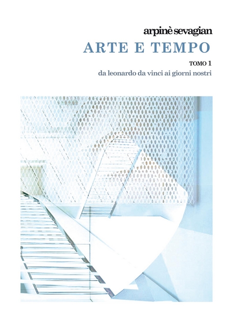 Arte e Tempo Tomo 1 - Arpin&egrave; Sevagian