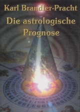 Die astrologische Prognose - Brandler-Pracht, Karl