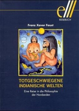 Totgeschwiegene Indianische Welten - Franz Xaver Faust