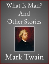 What Is Man? - Mark Twain
