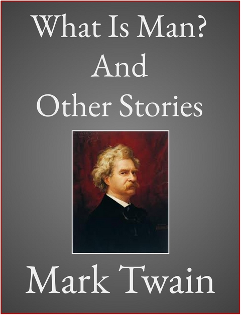 What Is Man? - Mark Twain