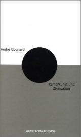 Kampfkunst und Zivilisation - Andr&eacute; Cognard