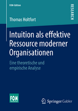 Intuition als effektive Ressource moderner Organisationen - Thomas Holtfort