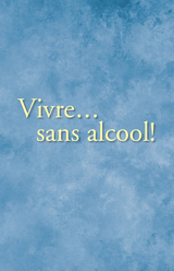 Vivre&hellip; sans alcool! - Inc. Alcoholics Anonymous World Services