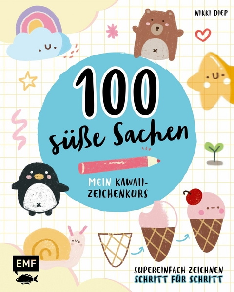 100 s&uuml;&szlig;e Sachen&ndash; Mein Kawaii-Zeichenkurs