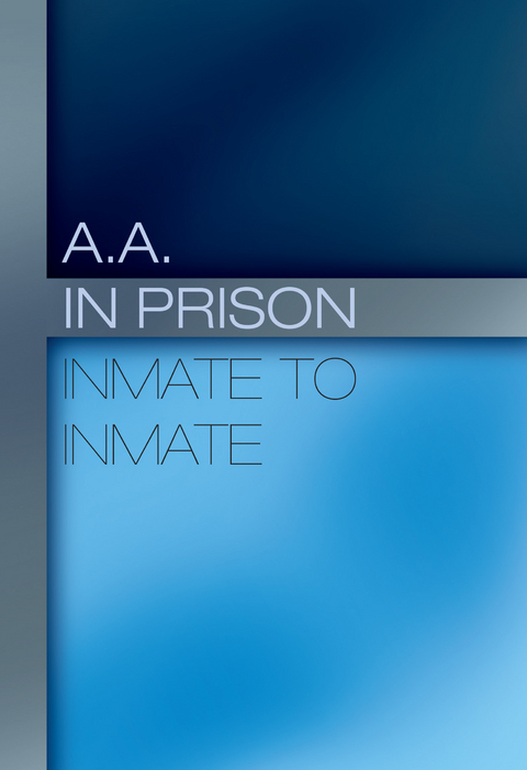 A.A. in Prison: A Message of Hope - Inc. Alcoholics Anonymous World Services